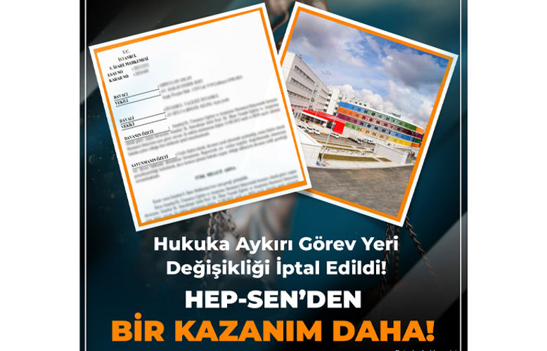 Hukuka Aykırı Görev Yeri Değişikliği İptal Edildi!